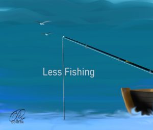 Less Fishing