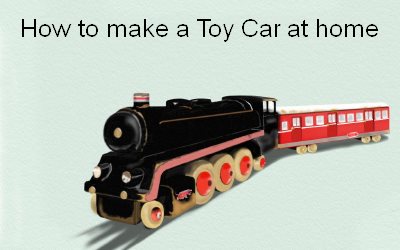 How to make a Toy Car at Home