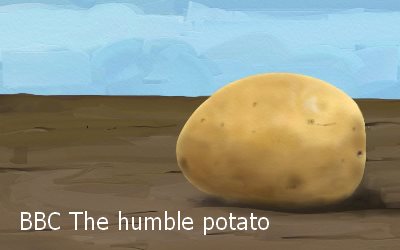 BBC The humble potato