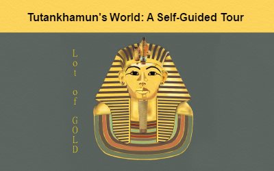 Tutankhamun's World: A Self-Guided Tour