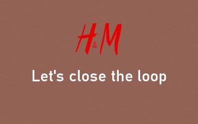 H&M Let's close the loop