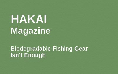 Hakai Magazine Biodegradable fishing gear isn't good enough