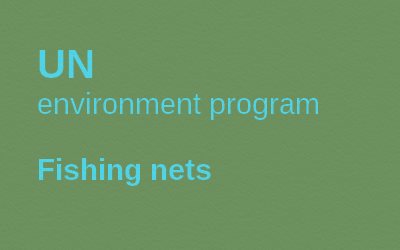 UN environment project Fishing nets