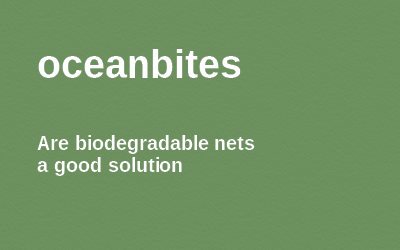 Oceanbites are biodegradable nets a good solution